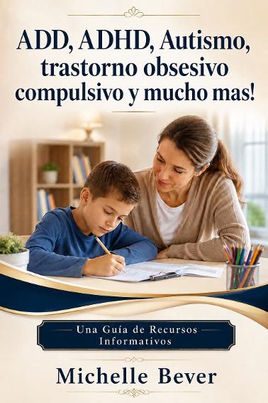 ADD, ADHD, Autismo, trastorno obsesivo complusivo, y mucho mas!